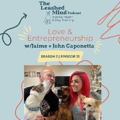 Love & Entrepreneurship w/Jaime & John Caponetta