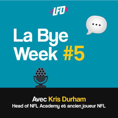 La NFL Academy, parcours en NFL et reconversion, internationalisation de la NFL, la Bye Week #5 avec Kris Durham - Le Front Office #386