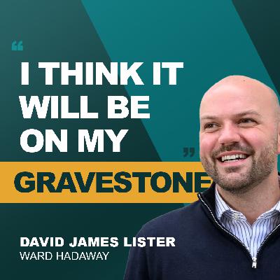 The Lawyer Who Serves More Than Legal Advice | Ep 24 David James Lister