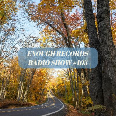 Enough Records Radio Show #105