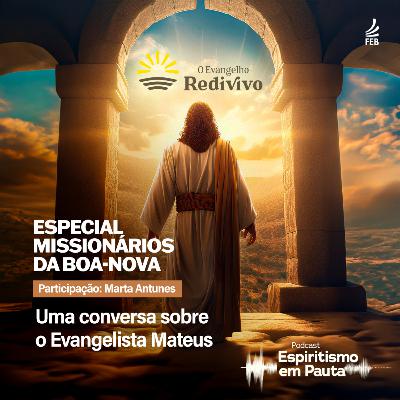 #49 Especial Missionários da Boa-Nova, parte 1: Mateus