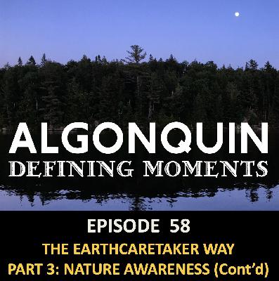 Episode 58: Earth CareTaker Way - Nature Awareness (Cont'd) Episode 58: Earth CareTaker Way - Nature Awareness (Cont'd)