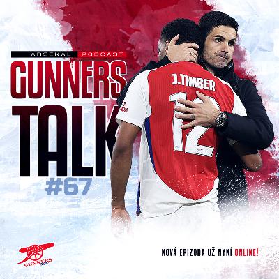 Gunners Talk #67 | Rozbory zápasů s PSG & Liverpoolem, Konec nadějím, Arsenal jako Netflix, Kritický Arteta, Martinelli na hrotu, Lewis-Skelly netleská, Merino plán E & Berta úřaduje