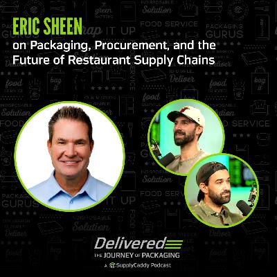 Eric Sheen on Packaging, Procurement, and the Future of Restaurant Supply Chains Eric Sheen on Packaging, Procurement, and the Future of Restaurant Supply Chains