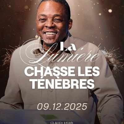 La lumière chasse les ténèbres - Claude Ekwe [09/12/2025]