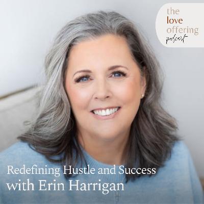 Redefining Hustle and Success: A Conversation with Erin Harrigan