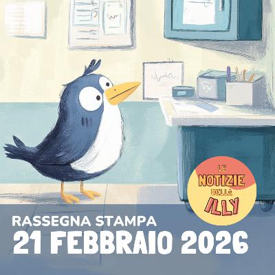 Rassegna stampa 21 febbraio 2026 Rassegna stampa 21 febbraio 2026