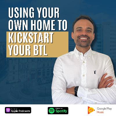 Episode 25: How to use equity in your residential property to get started on your BTL property investment journey