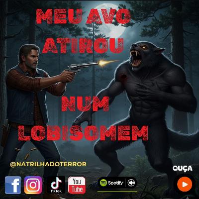 #0204 - "Meu avô atirou num Lobisomem" #0204 - "Meu avô atirou num Lobisomem"
