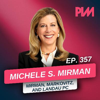 357. Inside a $1B Legacy PI Firm: How Innovation Keeps You on Top w/ Michele Mirman
