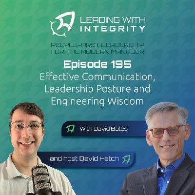Ep.195: Effective Communication, Leadership Posture and Engineering Wisdom, with David Bates | Leadership Podcasts Ep.195: Effective Communication, Leadership Posture and Engineering Wisdom, with David Bates | Leadership Podcasts