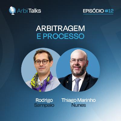 ArbiTalks - Arbitragem e processo | Ep 12. Thiago Marinho Nunes
