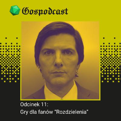 Odcinek 11: Gry dla fanów "Rozdzielenia"