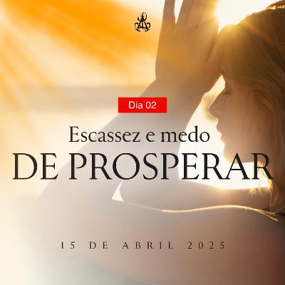 Escassez e medo de prosperar