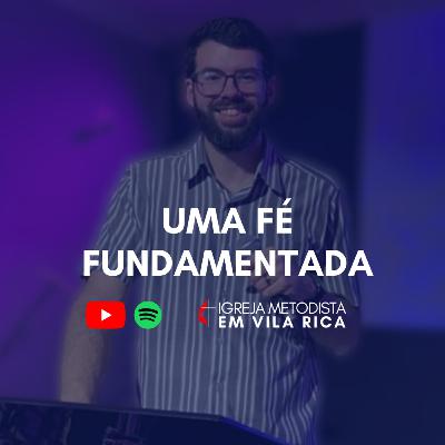 "Uma Fé Fundamentada" - Pr. Matheus Calligaris