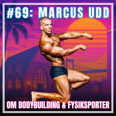 #69: Marcus Udd om bodybuilding & fysiksporter