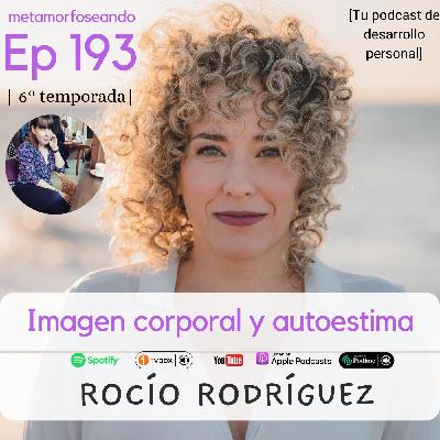 193. Imagen corporal y autoestima, con con Rocío Rodríguez