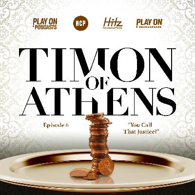 Timon of Athens - Episode 6 - You Call That Justice?