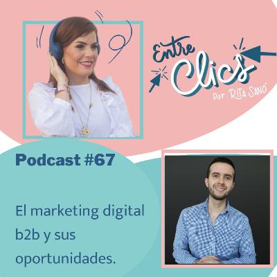 #67 Marketing digital b2b, sus desafíos y oportunidades