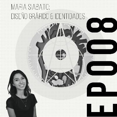 EP008 | ESPAÑOL | Maria Siabato: "Diseño Gráfico \ Identidades Creativas" EP008 | ESPAÑOL | Maria Siabato: "Diseño Gráfico \ Identidades Creativas"