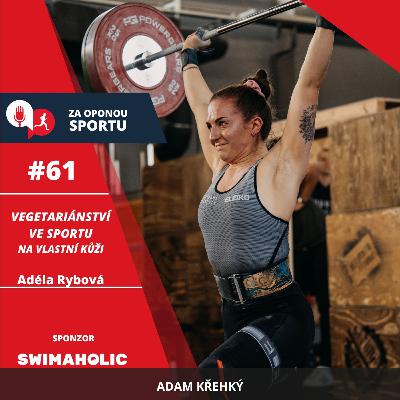 Za oponou sportu #61 - Adéla Rybová - Vegetariánství ve sportu na vlastní kůži