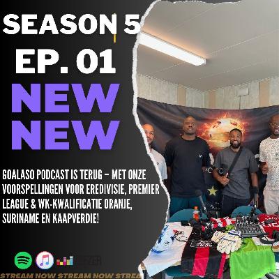 EP01 S5 'Goalaso Podcast is terug – met onze voorspellingen voor Eredivisie, Premier League & WK-kwalificatie Oranje, Suriname en kaapverdie!”