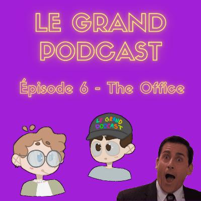Épisode 6 - On se lâche lousse sur The Office