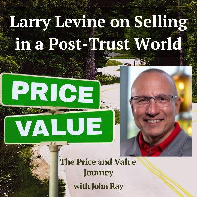 Larry Levine on Selling in a Post-Trust World
