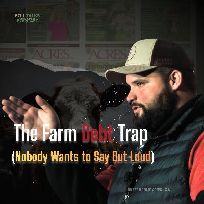 The Farm Debt Trap: Why Regenerative Ag Must Pencil Out