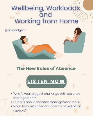 The New Rules of Absence Management: Wellbeing, Workloads and Working from Home