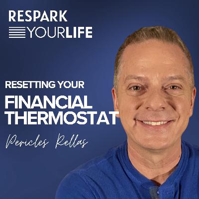 EP326: Pericles Rellas - Resetting Your Financial Thermostat