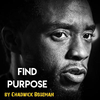 Find purpose in your life - A Motivational speech by Chadwick Boseman.