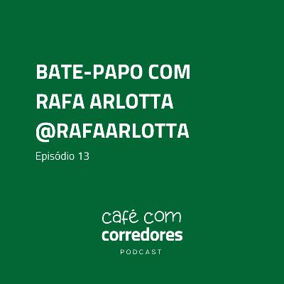 Rafa Arlotta, @rafaarlotta | Ep. 13