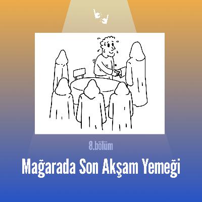 S2 B4 | Mağarada Son Akşam Yemeği
