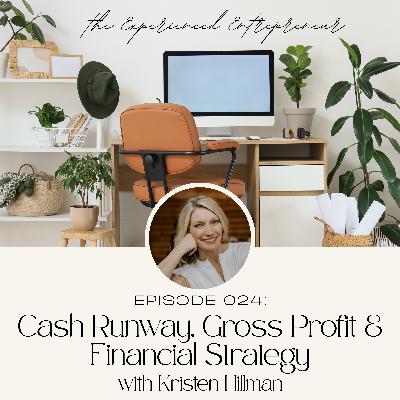 Cash Runway, Gross Profit & Financial Strategy with Kristen Hillman Cash Runway, Gross Profit & Financial Strategy with Kristen Hillman