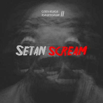 Eps 24² - Setan Scream Eps 24² - Setan Scream