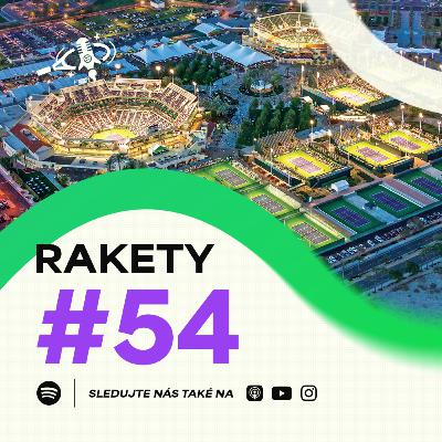 RAKETY #54 | Indian Wells LIVE: Siniaková vs. Andreeva, Menšík s Lehečkou jsou venku