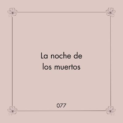 077. La noche de los muertos | La adolescencia y malas decisiones