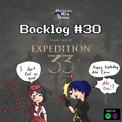 Backlog #30 | Clair Obscur: Expedition 33 - GOTY Material? Backlog #30 | Clair Obscur: Expedition 33 - GOTY Material?