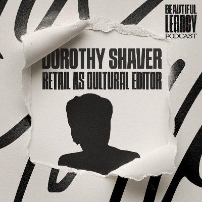 Dorothy Shaver - Retail as Cultural Editor