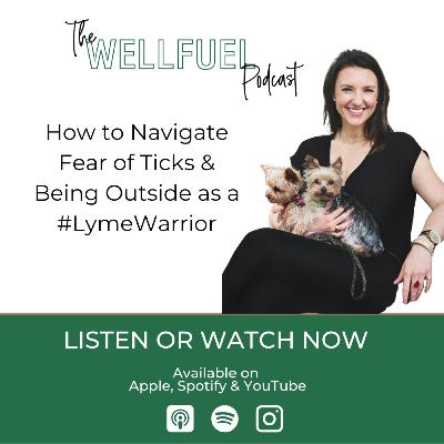 How to Navigate Fear of Ticks & Being Outside as a #LymeWarrior