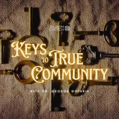 Keys to True Community with Dr. George Guthrie