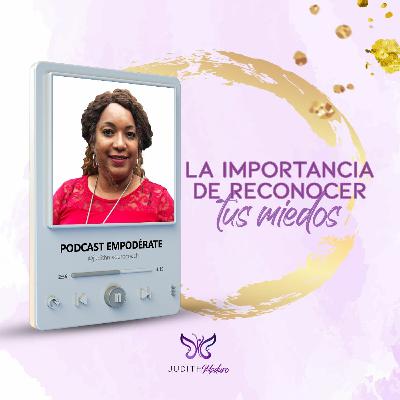 EPISODIO 32 - La importancia de reconocer tus miedos