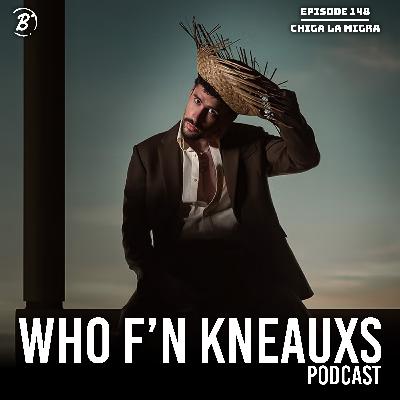 Chiga la Migra | WFK Ep. 148