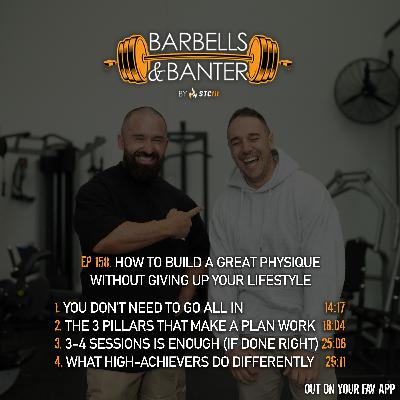 Ep 158 - How to build a great physique without giving up your lifestyle