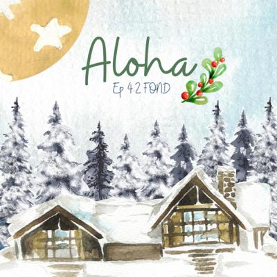 Ep 4.2 | Aloha