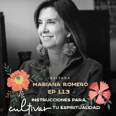 EP113 Cultivar tu espiritualidad - Mariana Romero - María José Ramírez Botero EP113 Cultivar tu espiritualidad - Mariana Romero - María José Ramírez Botero