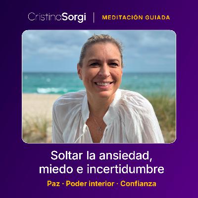 Meditación guiada para soltar ansiedad, miedo e incertidumbre Meditación guiada para soltar ansiedad, miedo e incertidumbre