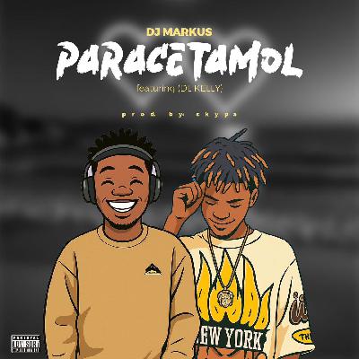 DJ Markus – Paracetamol Ft. DL Kelly (Mixed By Skypa Beatz)