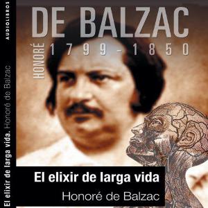 【 AUDIOLIBRO 】▶️ El elixir de la larga vida - Honoré de Balzac